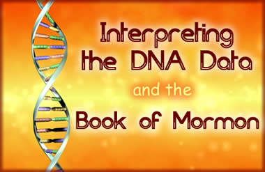  Interpreting the DNA Data and the Book of Mormon